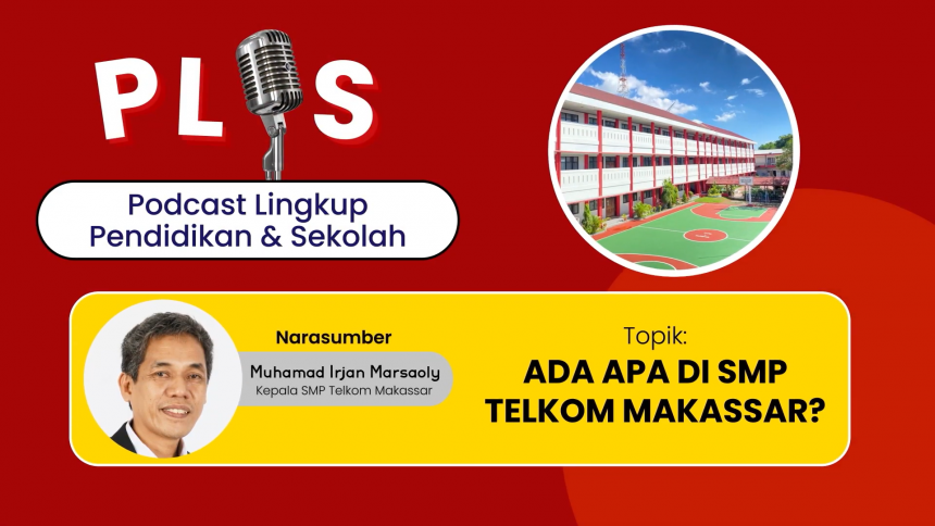 Podcast Lingkup Pendidikan & Sekolah (PLIS). Eps. 1 Ada Apa di SMP Telkom Makassar?